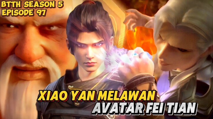 BTTH Season 5 Episode 97 Sub Indo - Xiao Yan Melawan Avatar Fei Tian