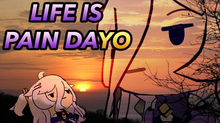 Life is Pain Dayo