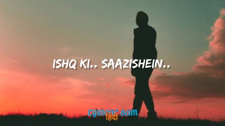 ISHQ Ki ishq ki sajish .New song lyrics. Teri ishq mein song