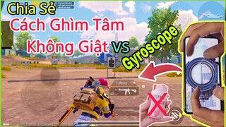 PUBG Mobile | Cách Chơi Gyroscope - Ghìm Tâm Không Giật - Chuẩn & Nhanh Nhất | NhâmHNTV