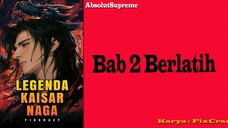 LEGENDA KAISAR NAGA BAB 2 BERLATIH BAHASA INDONESIA
