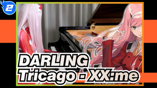 DARLING in the FRANXX|Tricago - XX:me 【Piano Version】_2
