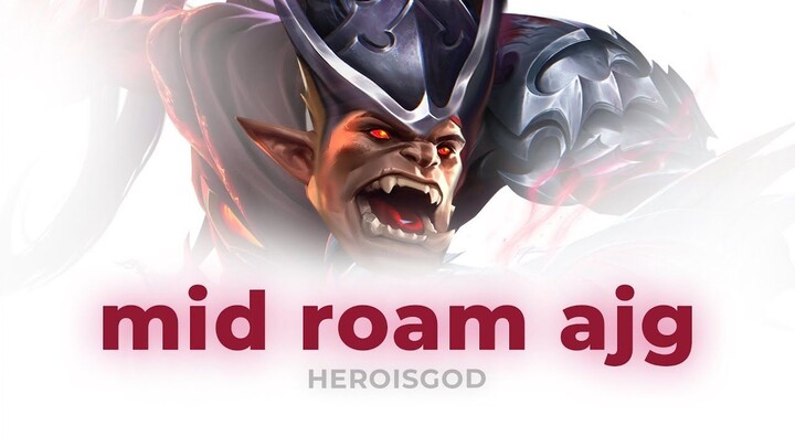 mid roam ajg  heroisgod MLBB