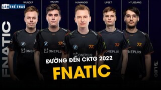 ĐƯỜNG ĐẾN CKTG 2022 | FNATIC – TÌM LẠI VINH QUANG