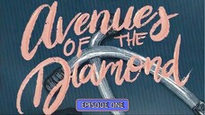 Avenues Of The Diamond π EPISODE 1
