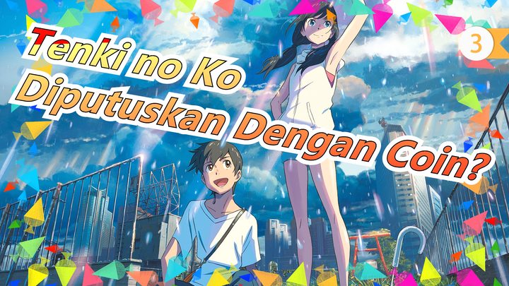 Tenki No Ko | [FiksiPenggemar] DiputuskanDenganCoinAtauTidakSetelahKalianMenghabiskannya~_3