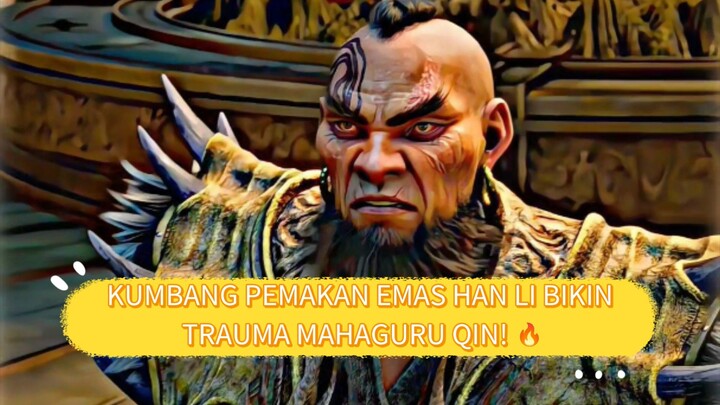 KUMBANG PEMAKAN EMAS HAN LI BIKIN TRAUMA MAHAGURU QIN! 🔥