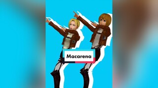 Macarena A² animasiaot AttackOnTitan shingekinokyojin fyp fypシ fypdongggggggg macarena