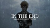 Ichigo vs Yhwach  -  Bleach: Thousand-Year Blood War 「AMV」- In The End