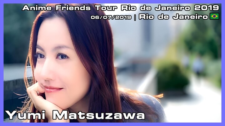 Yumi Matsuzawa - Anime Friends Tour Rio de Janeiro 2019 - 06/07/2019
