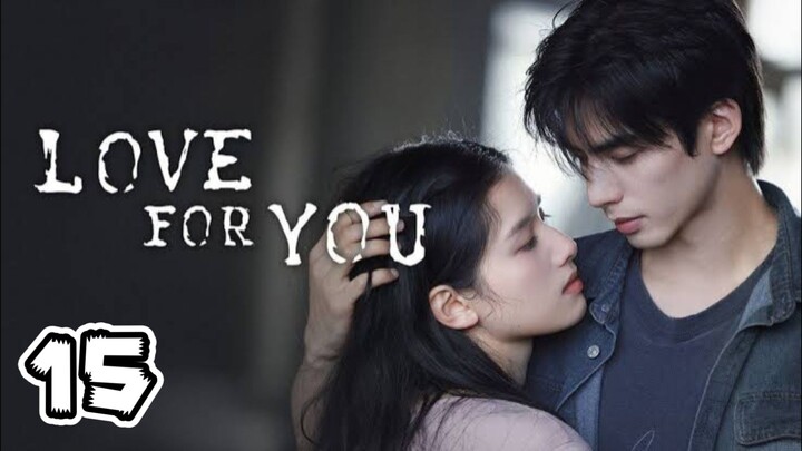 Love For You Full Episode 15 (EngSub)