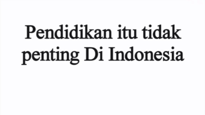 pendidikan itu tidak penting di Indonesia?!