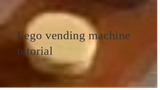 lego vending machine tutorial