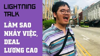 Kinh nghiệm xin việc, nhảy việc, deal lương cao cho developer - Lightning Talk