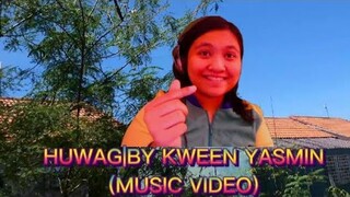 HUWAG|BY KWEEN YASMIN|MUSIC VIDEO