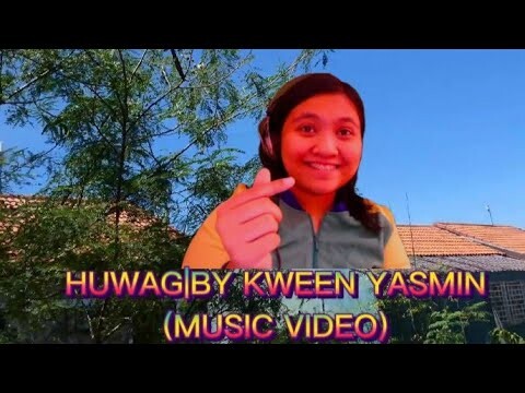 HUWAG|BY KWEEN YASMIN|MUSIC VIDEO