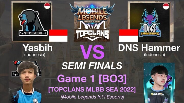 Yasbih vs DNS Hammersonic Game 1: MLBB TOP CLANS Summer Grassroots 2022 SEMI FINALS [ENGLISH]