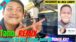 TAHO TIKTOK REMIX ft. PRESIDENTE NG MGA GWAPO MEETING SA MGA GWAPO SA JUNE 30