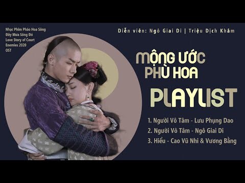 [Playlist] Nhạc Phim Mộng Ước Phù Hoa 那江烟花那江雨 Love Story Of Court Enemies 2020 OST