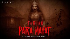 WARISAN KELUARGA ATMADJA / TARIAN PARA MAYAT / T A M A T