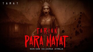 WARISAN KELUARGA ATMADJA / TARIAN PARA MAYAT / T A M A T
