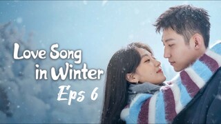 🇨🇳Love Song In Winter Eps 6 (Sub Indonesia)