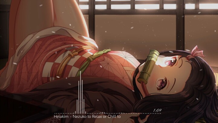 Heiakim-Nezuko to Relax or Chill to (onlly song)
