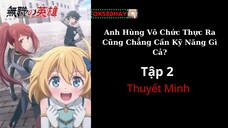 Thuyết Minh Anh Hùng Vô Chức Thực Ra Cũng Chẳng Cần Kỹ Năng Gì Cả? Tập 2
