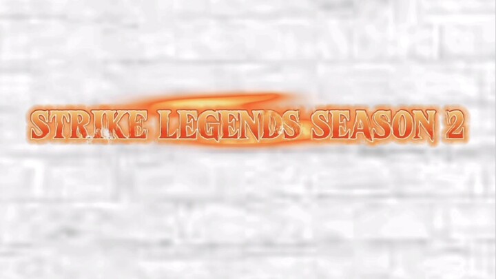 STRIKE LEGENDS SEASON 2 EPISODE 22 DAN 23