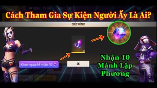 [Garena Free Fire]/Cách Tham Gia Sự Kiện Người Ấy Là Ai Để Nhận 10 Mảnh Lập Phương Miễn Phí