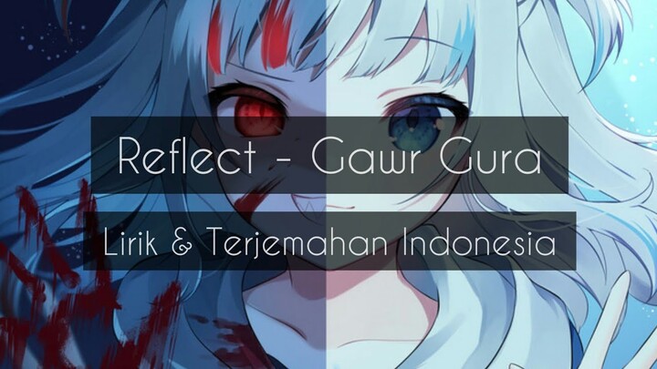 [[ Reflect ]] - Gawr Gura ORIGINAL || Hololive • lirik romaji & terjemahan Indonesia