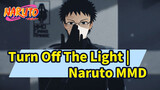 Turn Off The Light | Obito Uchiha Naruto MMD