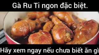 Gà Ru Ti ngon đặc biệt hãy xem ngay nếu chưa biết ăn gì