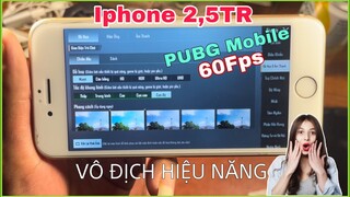 Iphone 2,5TR PUBG Mobile 60 FPS - Dùng 2 Năm Không Lỗ 🤣 - Qúa Ngon Trong Tâm Giá | NhâmHNTV