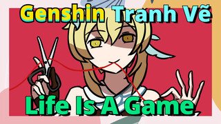 [Genshin, Tranh Vẽ]Life Is A Game