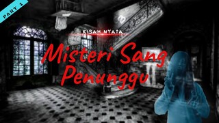 Misteri Sang Penunggu \ Part 1 \ Cerita Horor