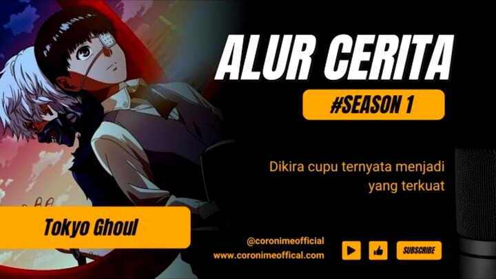 Awalnya cupu ternyata over power - Alur Cerita Anime Tokyo Ghoul [ Season 1]