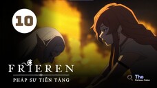 Tập 10| Frieren: Pháp Sư Tiễn Táng - Beyond Journey's End【 Lồng Tiếng 】