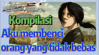 [Attack on Titan] Kompilasi | Aku membenci orang yang tidak bebas