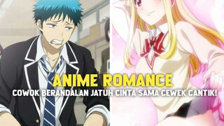 3 ANIME ROMANCE DENGAN COWOK BERANDALAN YANG JATUH CINTA SAMA CEWEK CANTIK!