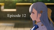 Tensei Oujo to Tensai Reijou no Mahou Kakumei Episode 12