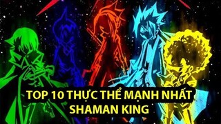 Top 10 Thực Thể Mạnh Nhất Thế Giới Vua Pháp Sư (Shaman King 2021)