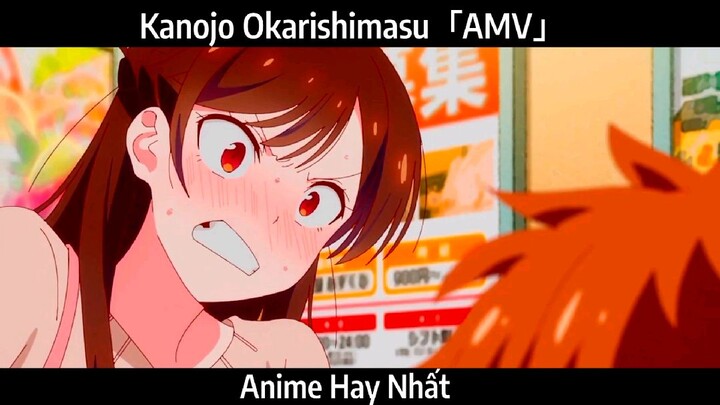 Kanojo Okarishimasu「AMV」Hay Nhất