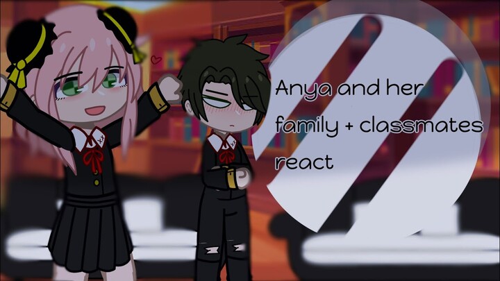 ✦ ՙ  ⑅ ⋆ Anya and her family + classmates react || DamiAnya: Spy x family || %