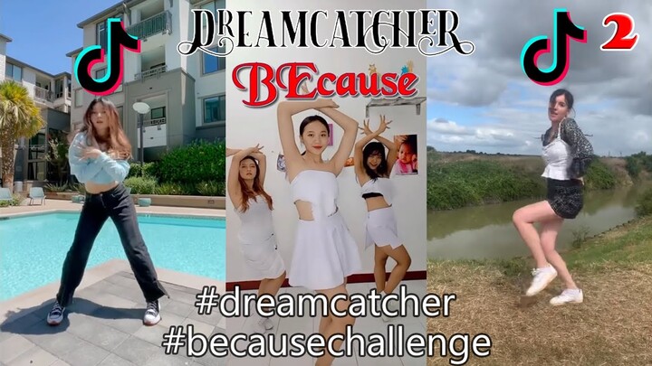 BEcause Challenge - Dreamcatcher (드림캐쳐) Tiktok Compilation Part 2