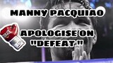 MANNY PACQUIAO | APOLOGISE ON DEFEAT | POSSITIVE COMMENTS ARE HERE FROM NETIZENS.