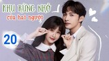 Khu Rừng Nhỏ Của Hai Người TẬP 20 | Phim ngôn tình cực Hay của Trương Bân Bân, Thư Hân|TOP Hoa Hàn