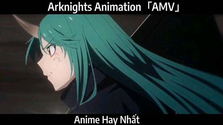 Arknights Animation「AMV」Hay Nhất