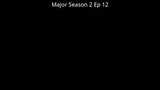 Major Season 2 Ep 12 Tagalog