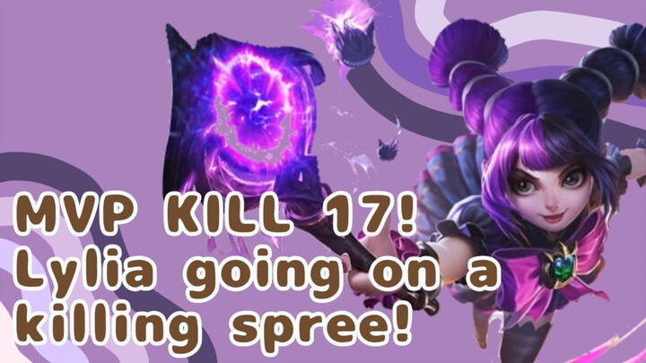 MVP KILL 17! - Lylia Gameplay Highlights